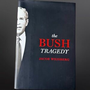📚 The Bush Tragedy – Jacob Weisberg (2008 Hardcover) | Political Nonfiction